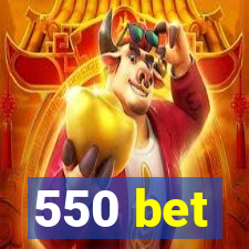 550 bet